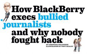 "How BlackBerry execs bullied journalists and why nobody fought back"