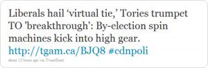 Tweet "Liberals hail 'virtual tie', Tories trumpet TO 'breakthrough': By-election spin machines kick into high gear. http://tgam.ca/BJQ8 #cdnpoli"