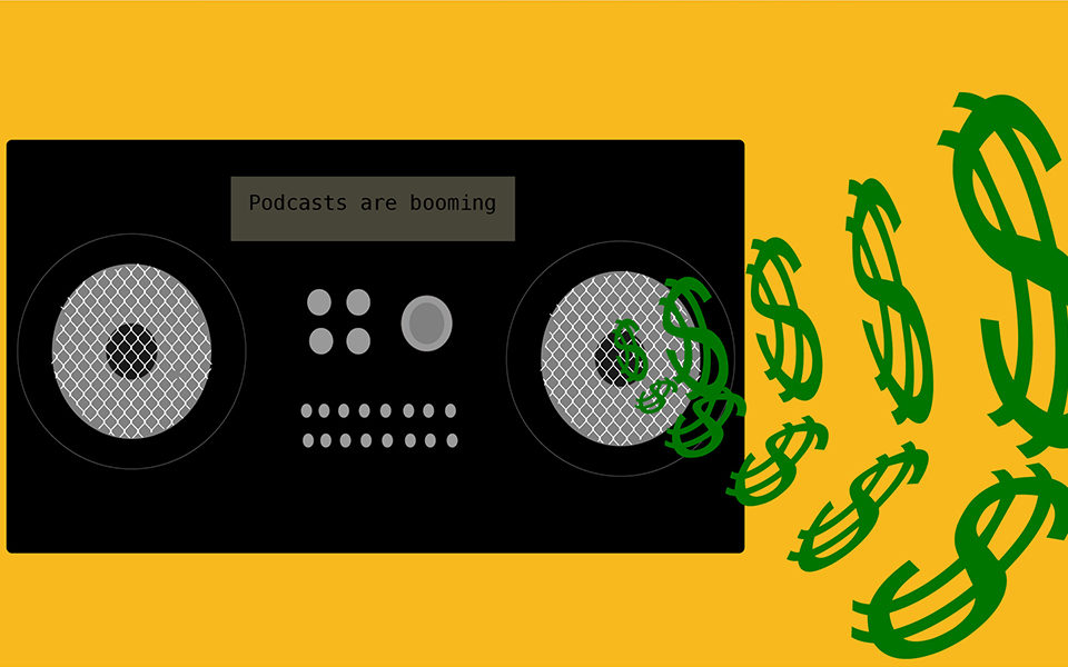 An illustration of money signs flowing from a radio that says "podcasts are booming"