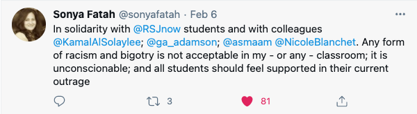 The same tweet as above from Kamal Al-Solaylee. Sonya Fatah replies, "In solidarity with @RSJnow students and with colleagues @KamalAlSolaylee; @ga_adamson; @asmaam @NicoleBlanchet. Any form of racism and bigotry is not acceptable in my or any classroom; it is unconscionable; and all students should feel supported in their current outrage."